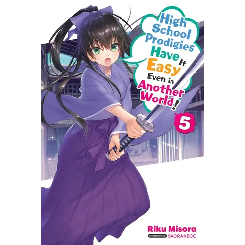 High School Prodigies Have It Easy Even in Another World!, Vol. 5 (Light Novel): Volume 5 - Paperback
