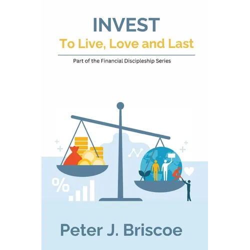 Invest to Live, Love & Last - Paperback