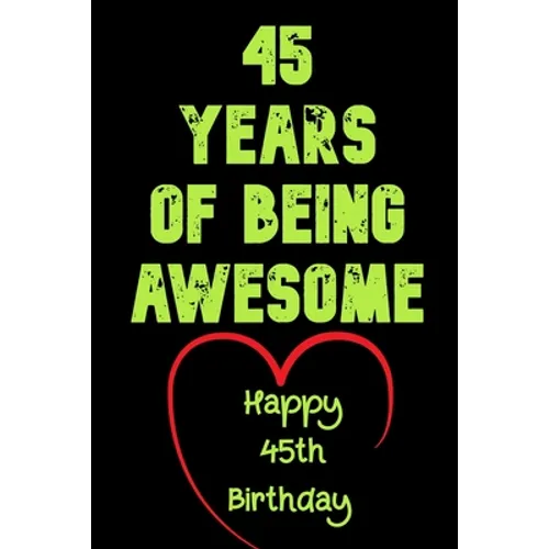 45 Years Of Being Awesome Happy 45th Birthday: 45 Years Old Gift for Boys & Girls - Paperback