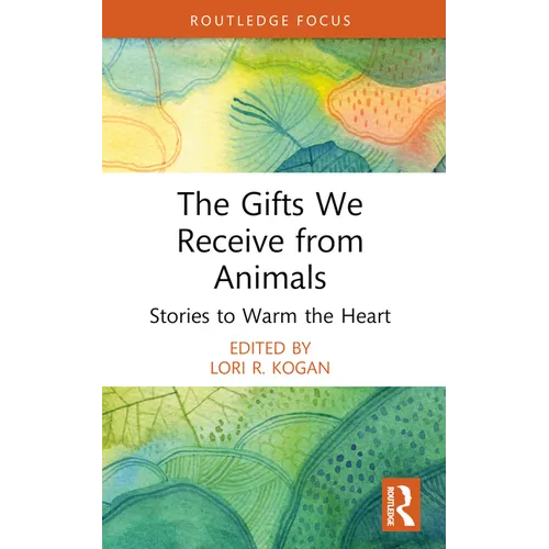 The Gifts We Receive from Animals: Stories to Warm the Heart - Paperback