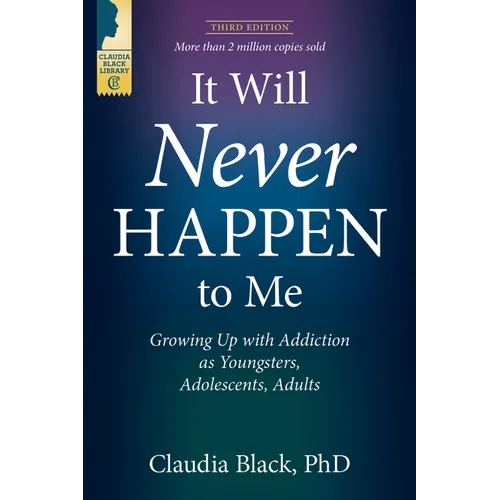 It Will Never Happen to Me: Growing Up with Addiction as Youngsters, Adolescents, and Adults - Paperback