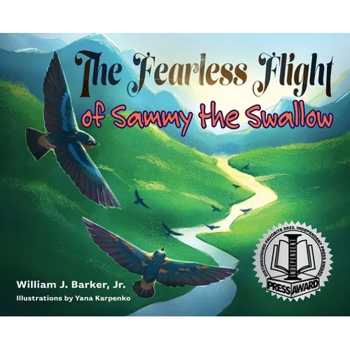The Fearless Flight of Sammy the Swallow - Hardcover