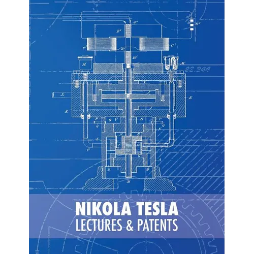Nikola Tesla: Lectures and Patents - Hardcover