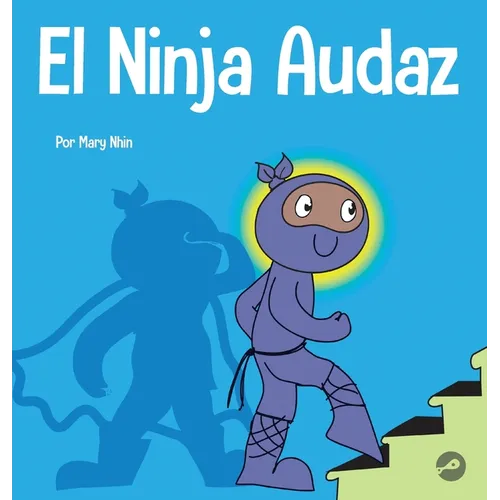 El Ninja Audaz: Un libro para niños sobre el establecimiento de metas - Hardcover