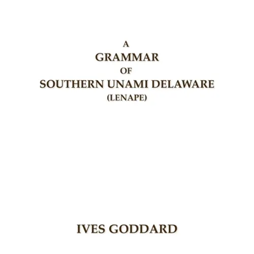A Grammar of Southern Unami Delaware (Lenape) - Paperback