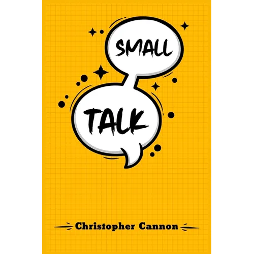 Small Talk: Relationship building and the art of persuasion. How to Confide in People, Calm Your Nerves, and Boost Your Charm (2022 Guide for Beginner - Paperback