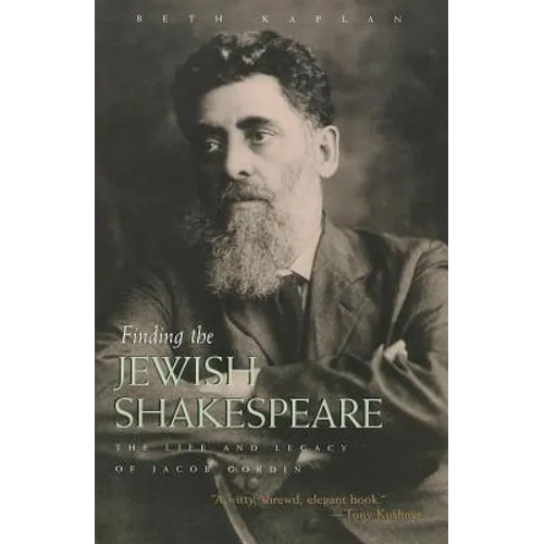 Finding the Jewish Shakespeare: The Life and Legacy of Jacob Gordin - Paperback