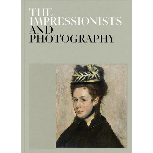 The Impressionists and Photography - Hardcover