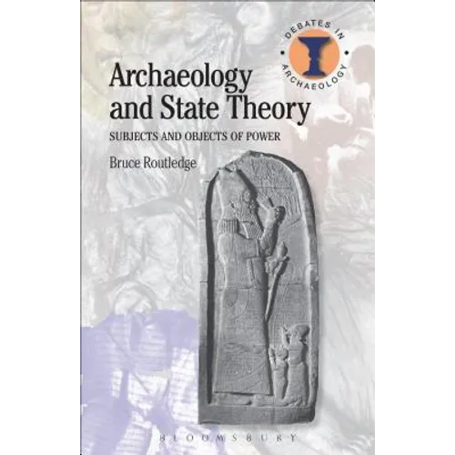 Archaeology and State Theory: Subjects and Objects of Power - Paperback