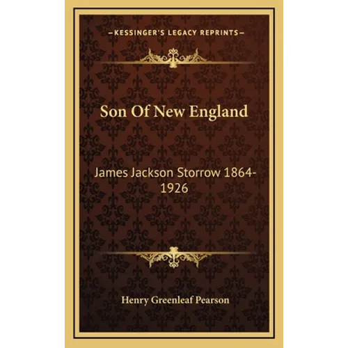 Son Of New England: James Jackson Storrow 1864-1926 - Hardcover
