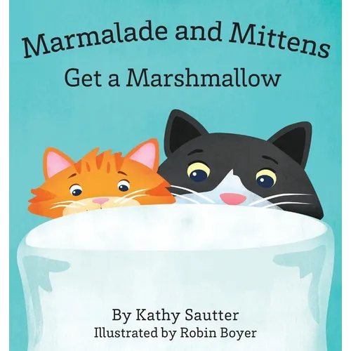Marmalade and Mittens Get a Marshmallow - Hardcover