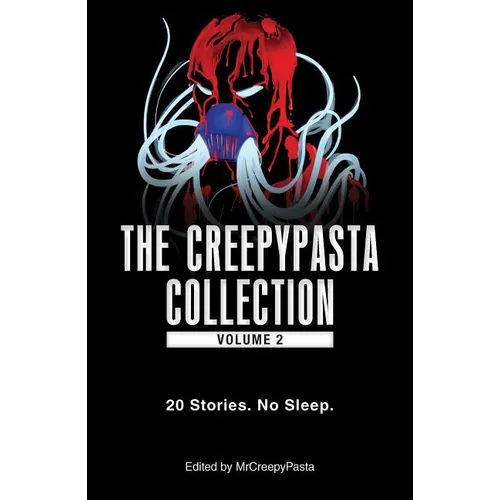 The Creepypasta Collection, Volume 2: 20 Stories. No Sleep. - Paperback