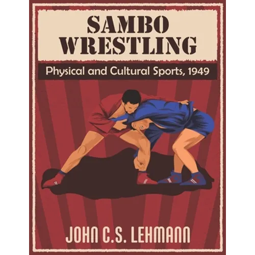 Sambo Wrestling: Physical and Cultural Sports, 1949 - Paperback