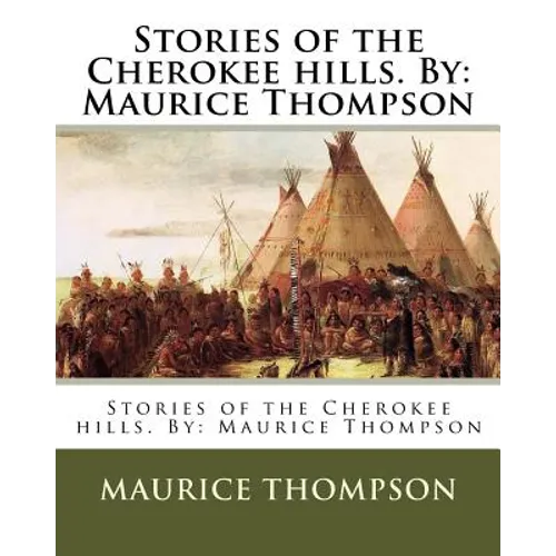 Stories of the Cherokee hills. By: Maurice Thompson - Paperback