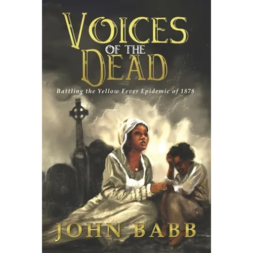 Voices of the Dead: Battling the Yellow Fever Epidemic of 1878: A Novel - Paperback