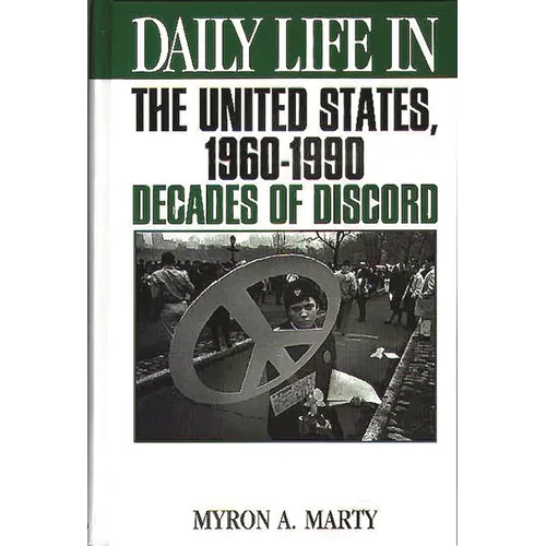 Daily Life in the United States, 1960-1990: Decades of Discord - Hardcover