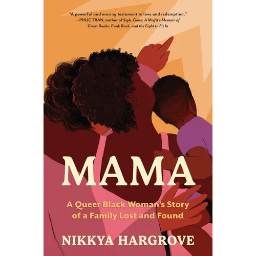 Mama: A Queer Black Woman's Story of a Family Lost and Found - Hardcover