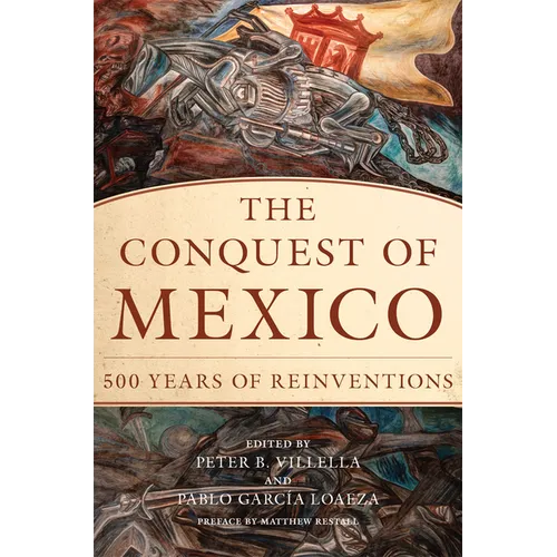 The Conquest of Mexico: 500 Years of Reinventions - Paperback