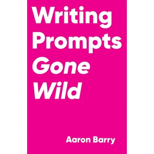 Writing Prompts Gone Wild - Paperback