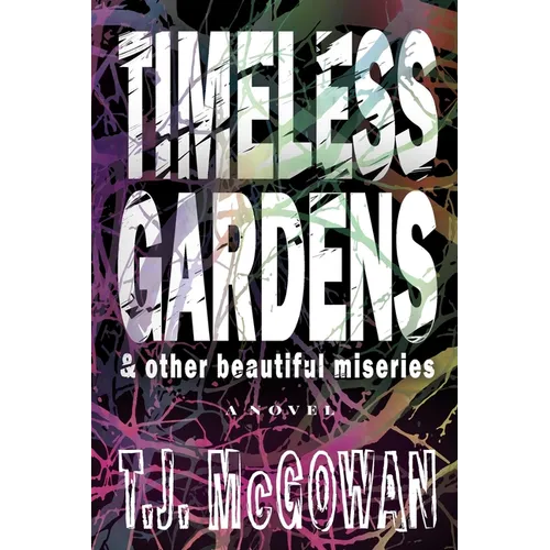 Timeless Gardens & Other Beautiful Miseries - Paperback