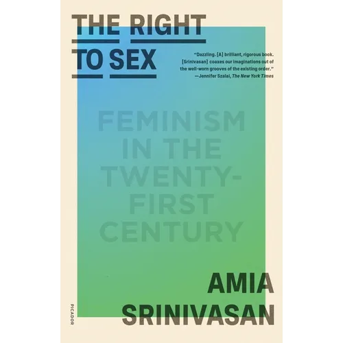 The Right to Sex: Feminism in the Twenty-First Century - Paperback