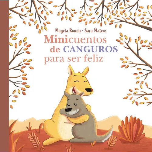 Minicuentos de Canguros Para Ser Feliz / Mini-Stories with Kangaroos to Make You Happy - Hardcover