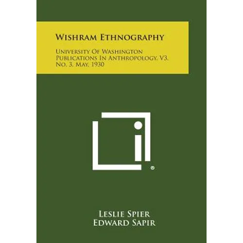 Wishram Ethnography: University of Washington Publications in Anthropology, V3, No. 3, May, 1930 - Paperback