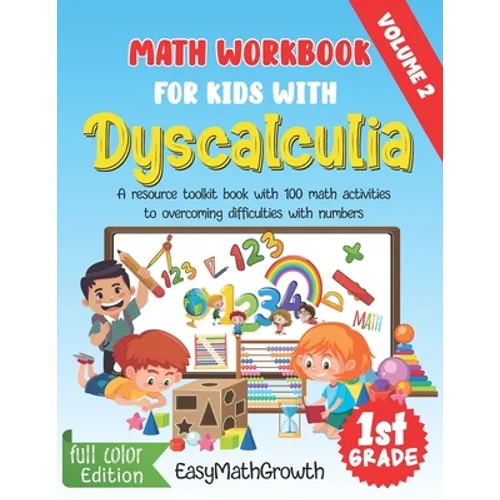 Math Workbook For Kids With Dyscalculia. A resource toolkit book with 100 math activities to overcoming difficulties with numbers. Volume 2. Full Colo - Paperback