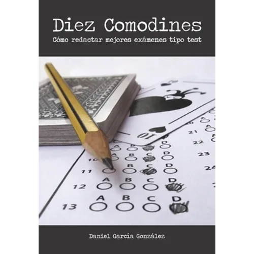 Diez Comodines: Cómo redactar mejores exámenes tipo test - Paperback