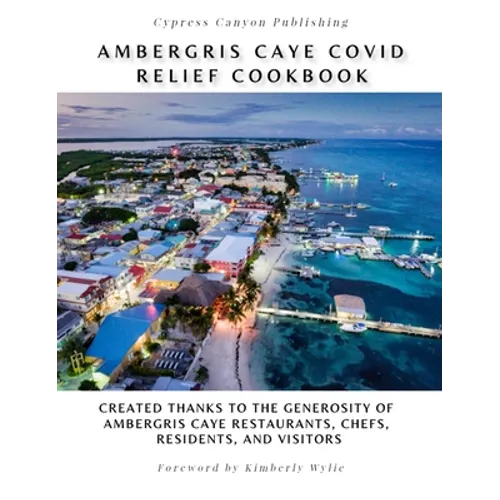 Ambergris Caye COVID Relief Cookbook - Hardcover