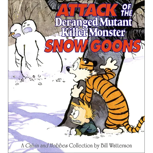 Attack of the Deranged Mutant Killer Monster Snow Goons: A Calvin and Hobbes Collection - Hardcover