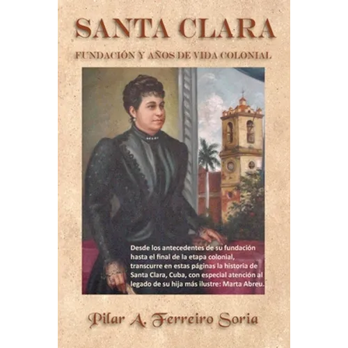 Santa Clara: Fundación y años de vida colonial - Paperback