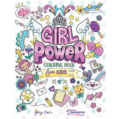 Girl Power Coloring Book for Kids Ages 8-12: Positive Affirmation Quotes Designed to Inspire, Boost Confidence and Self-Esteem - Paperback