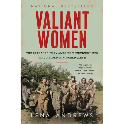 Valiant Women: The Extraordinary American Servicewomen Who Helped Win World War II - Paperback