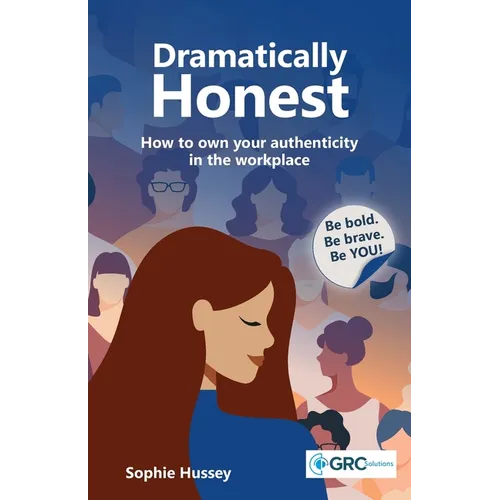 Dramatically Honest: How to own your authenticity in the workplace - Paperback