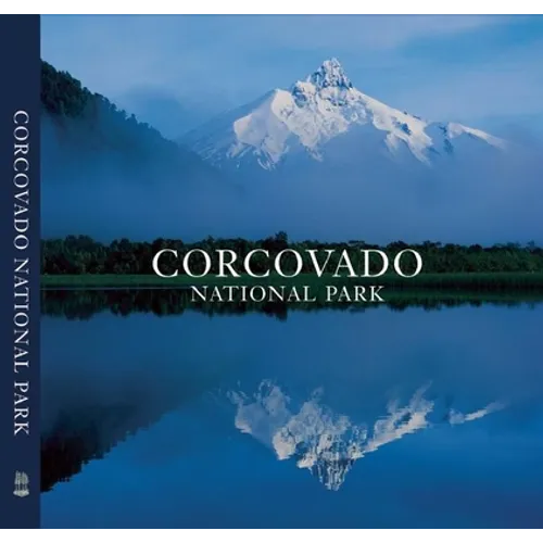 Corcovado National Park: Chile's Wilderness Jewel - Hardcover