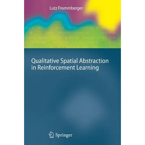 Qualitative Spatial Abstraction in Reinforcement Learning - Paperback