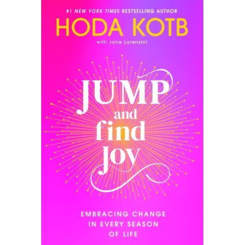 Jump and Find Joy: Embracing Change in Every Season of Life - Hardcover