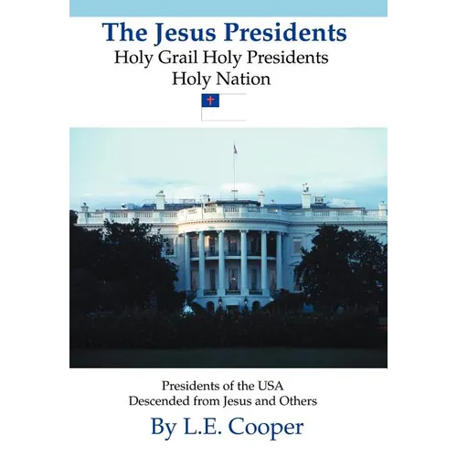 The Jesus Presidents: Holy Grail Holy Presidents Holy Nation - Hardcover
