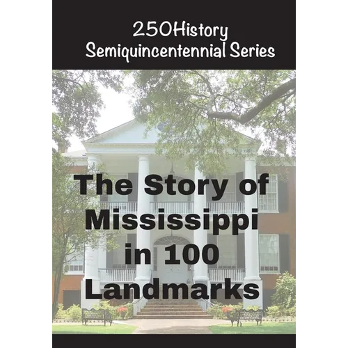 The Story of Mississippi In 100 Landmarks - Paperback