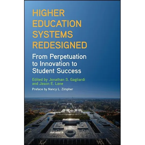 Higher Education Systems Redesigned: From Perpetuation to Innovation to Student Success - Paperback