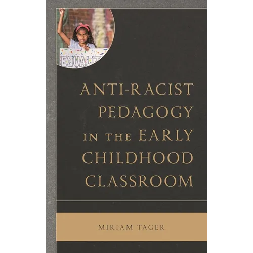 Anti-Racist Pedagogy in the Early Childhood Classroom - Hardcover