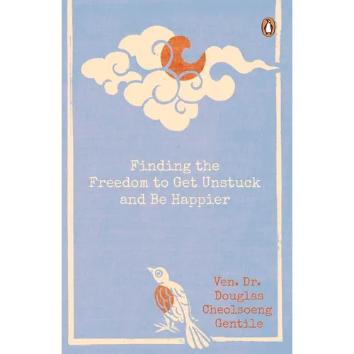 Finding the Freedom to Get Unstuck and Be Happier - Paperback