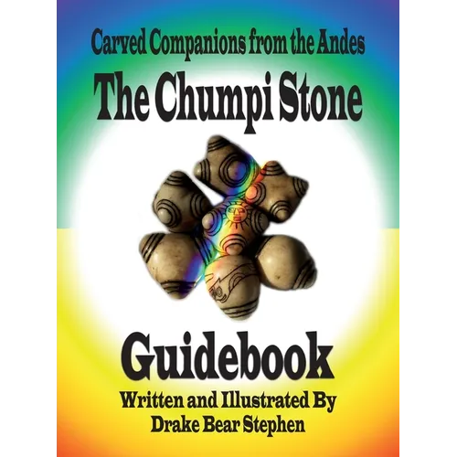 The Chumpi Stone Guidebook: Carved Companions from the Andes - Paperback