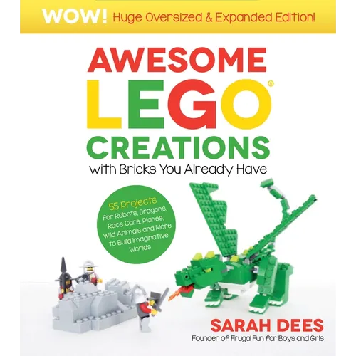 Wow! Huge Oversized & Expanded Edition: Awesome Lego Creations with Bricks You Already Have: 55 Robots, Dragons, Race Cars, Planes, Wild Animals and M - Paperback