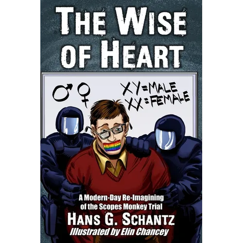 The Wise of Heart: A Modern-Day Re-Imagining of the Scopes Monkey Trial - Paperback