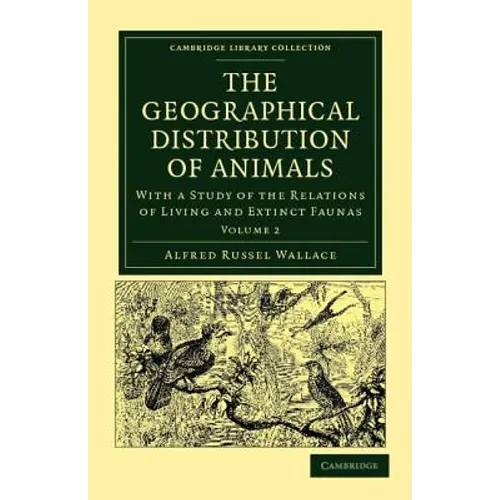 The Geographical Distribution of Animals - Volume 2 - Paperback