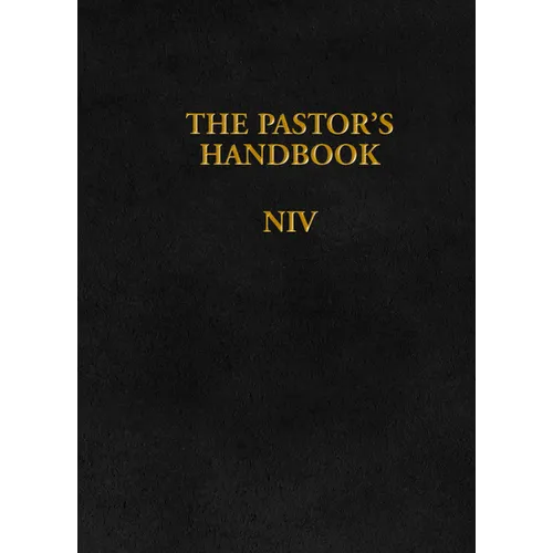 The Pastor's Handbook NIV: Instructions, Forms and Helps for Conducting the Many Ceremonies a Minister Is Called Upon to Direct - Hardcover