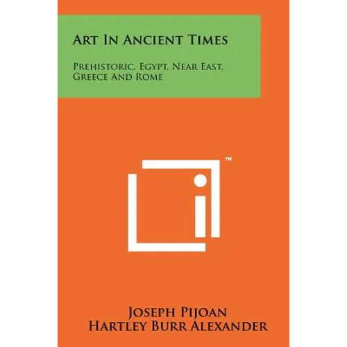 Art in Ancient Times: Prehistoric, Egypt, Near East, Greece and Rome - Paperback