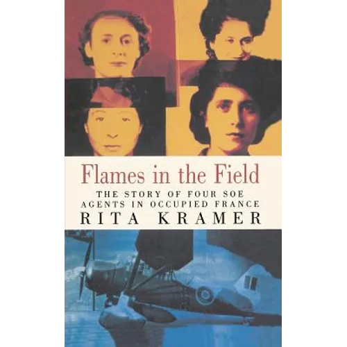 Flames in the Field: The Story of Four SOE Agents in Occupied France - Paperback